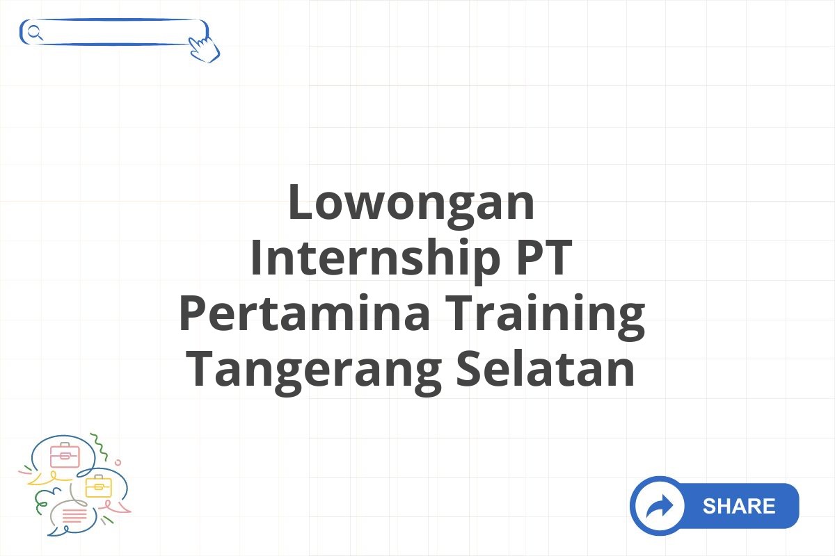 Lowongan Internship PT Pertamina Training Tangerang Selatan