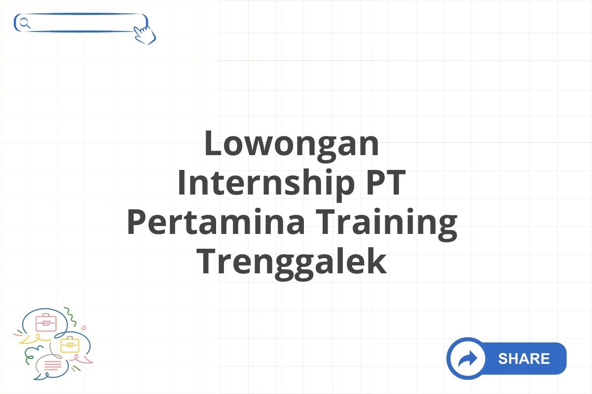 Lowongan Internship PT Pertamina Training Trenggalek
