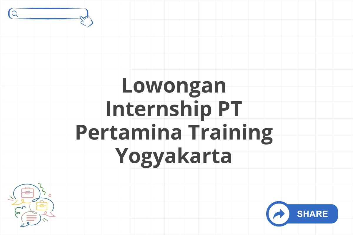 Lowongan Internship PT Pertamina Training Yogyakarta