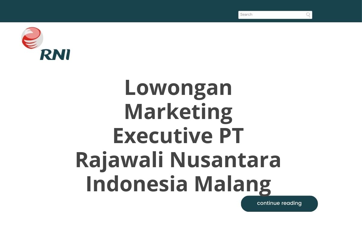 Lowongan Marketing Executive PT Rajawali Nusantara Indonesia Malang