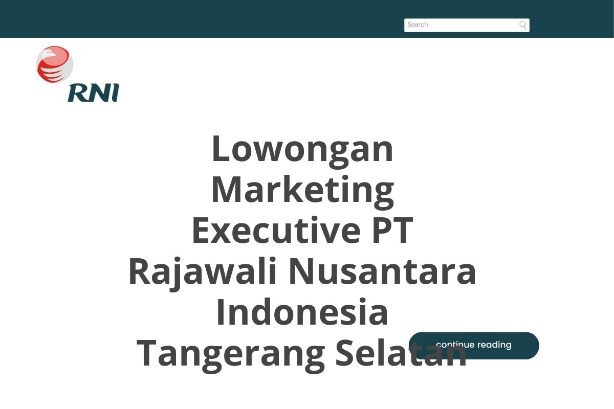 Lowongan Marketing Executive PT Rajawali Nusantara Indonesia Tangerang Selatan