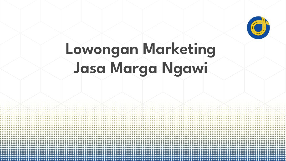 Lowongan Marketing Jasa Marga Ngawi