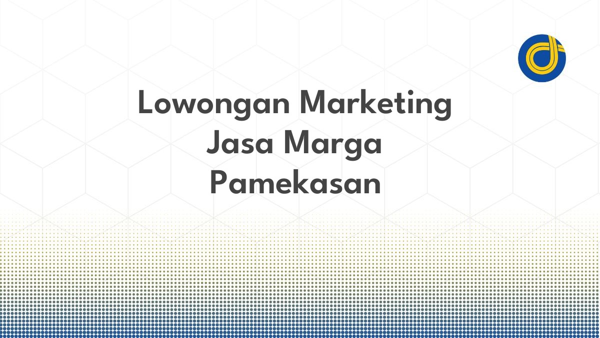 Lowongan Marketing Jasa Marga Pamekasan