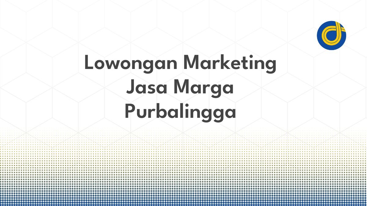 Lowongan Marketing Jasa Marga Purbalingga