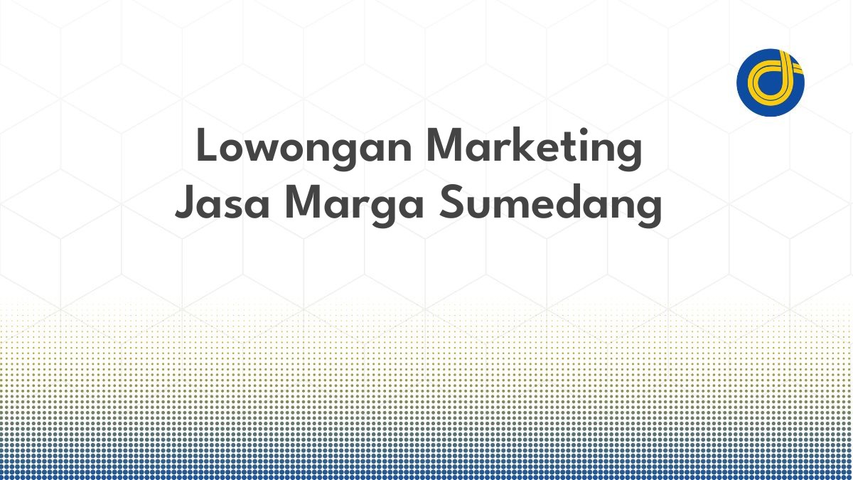 Lowongan Marketing Jasa Marga Sumedang