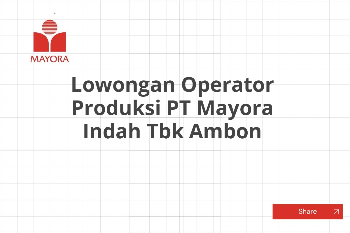 Lowongan Operator Produksi PT Mayora Indah Tbk Ambon