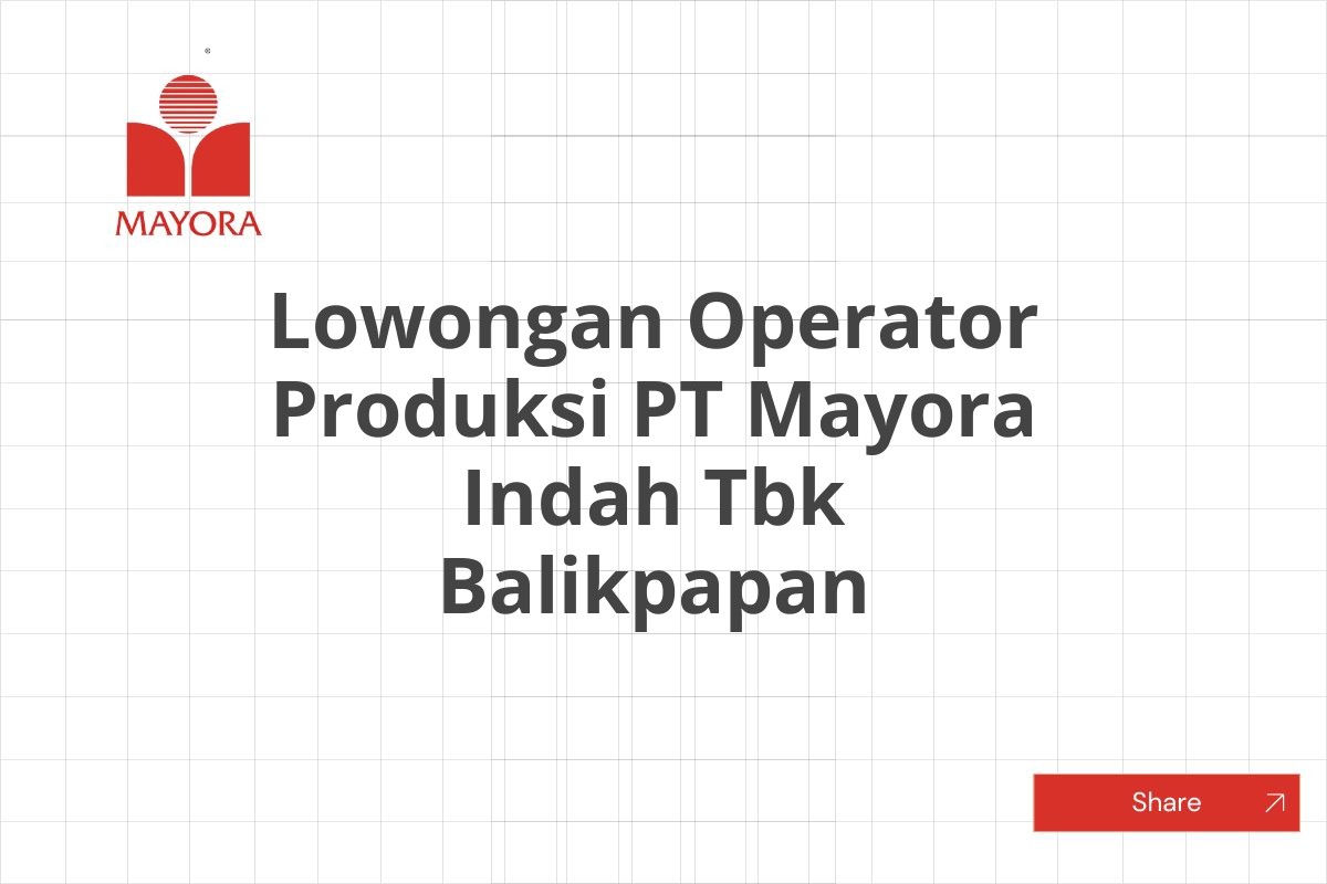 Lowongan Operator Produksi PT Mayora Indah Tbk Balikpapan