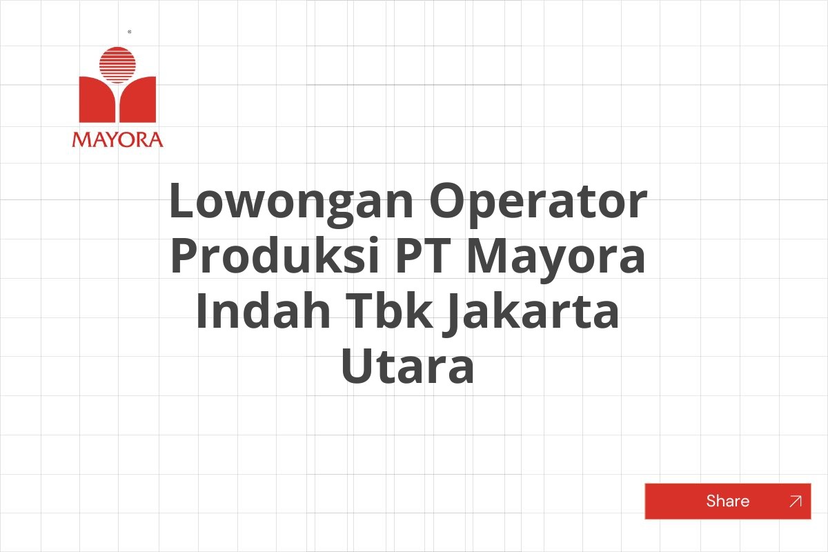 Lowongan Operator Produksi PT Mayora Indah Tbk Jakarta Utara