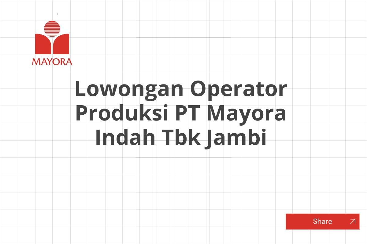 Lowongan Operator Produksi PT Mayora Indah Tbk Jambi