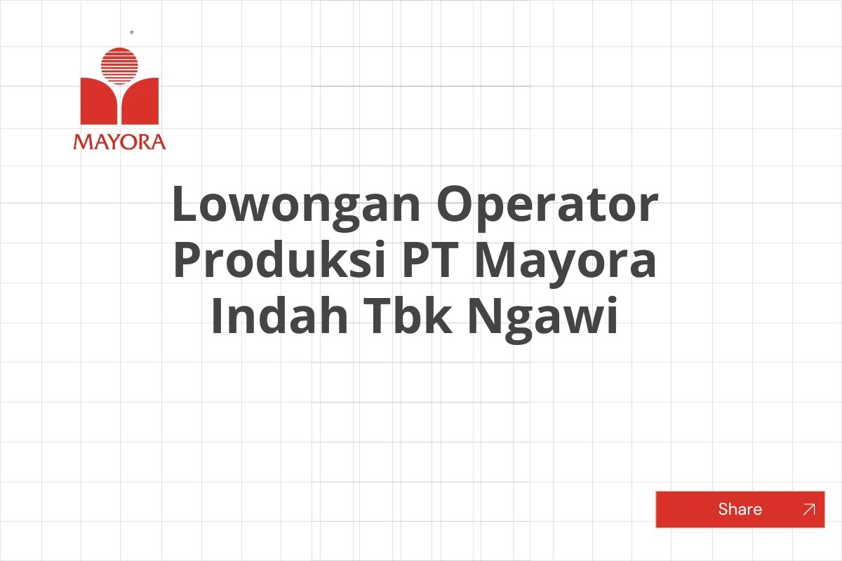 Lowongan Operator Produksi PT Mayora Indah Tbk Ngawi