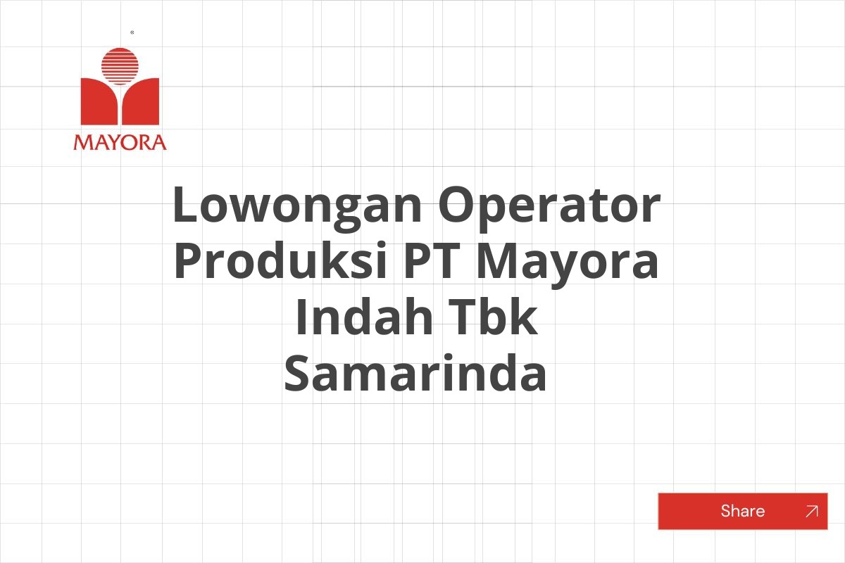 Lowongan Operator Produksi PT Mayora Indah Tbk Samarinda