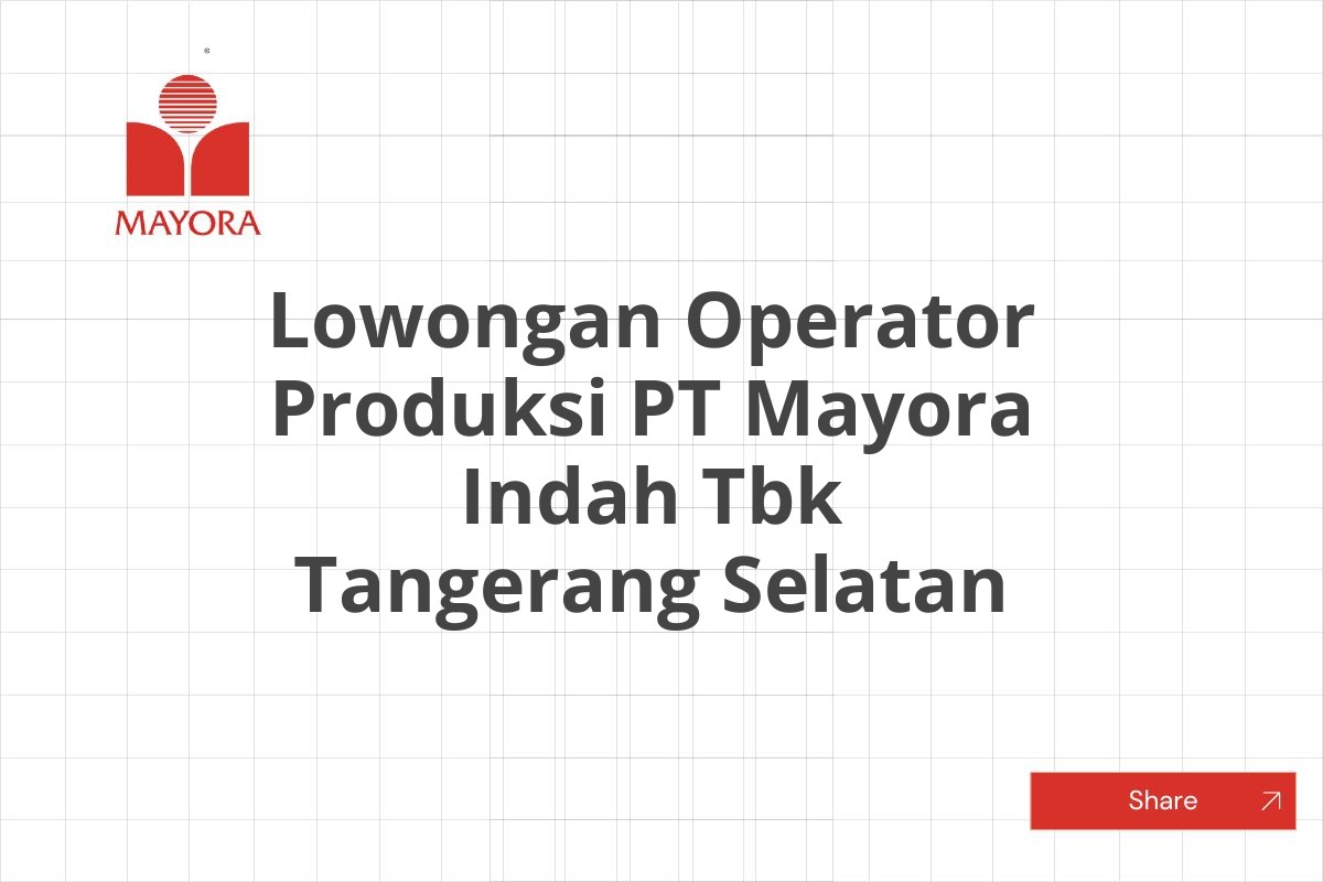 Lowongan Operator Produksi PT Mayora Indah Tbk Tangerang Selatan