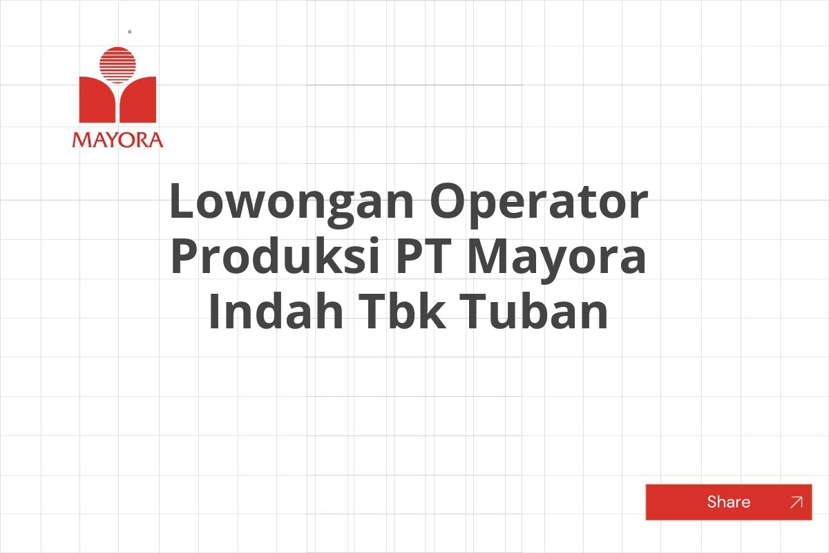 Lowongan Operator Produksi PT Mayora Indah Tbk Tuban