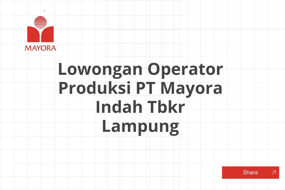 Lowongan Operator Produksi PT Mayora Indah Tbkr Lampung