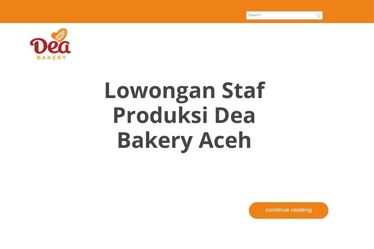 Lowongan Staf Produksi Dea Bakery Aceh