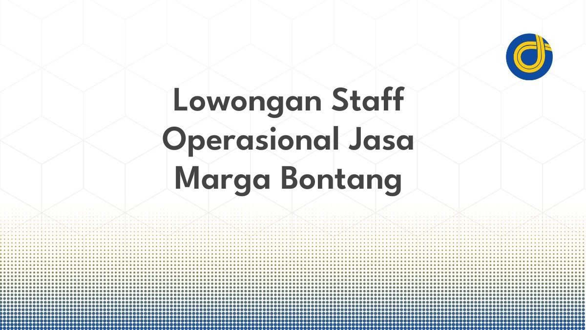 Lowongan Staff Operasional Jasa Marga Bontang