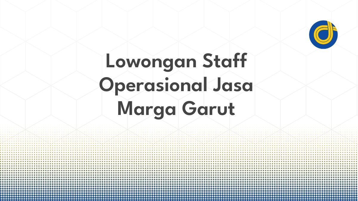 Lowongan Staff Operasional Jasa Marga Garut