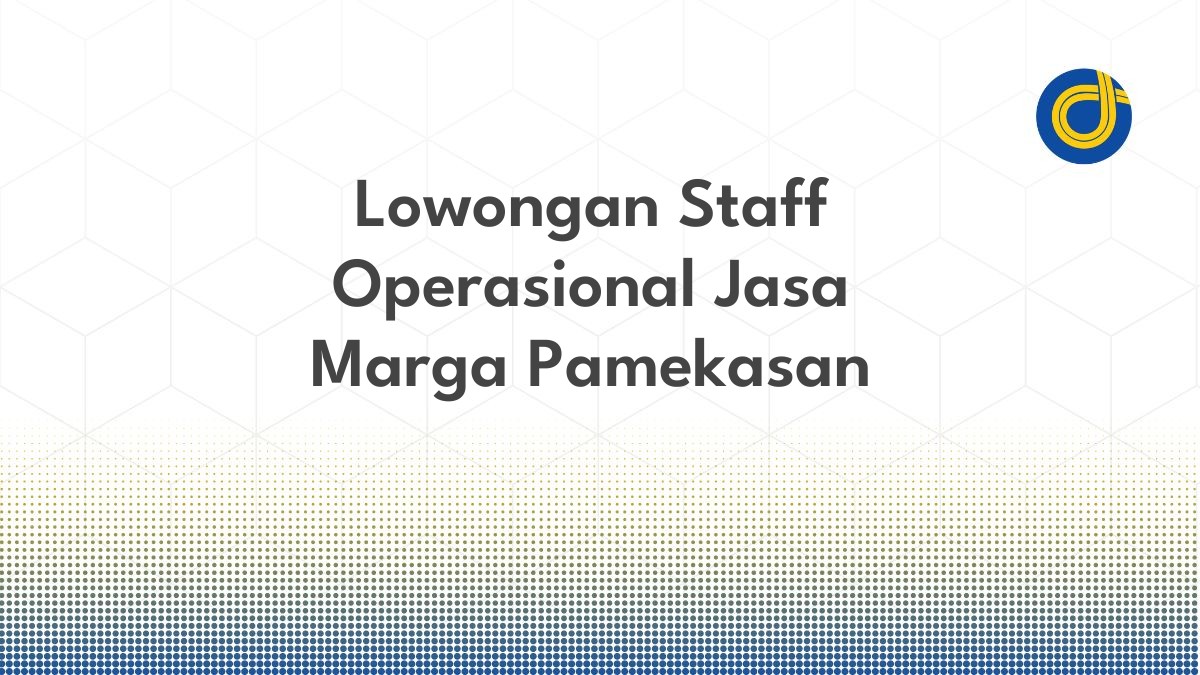 Lowongan Staff Operasional Jasa Marga Pamekasan
