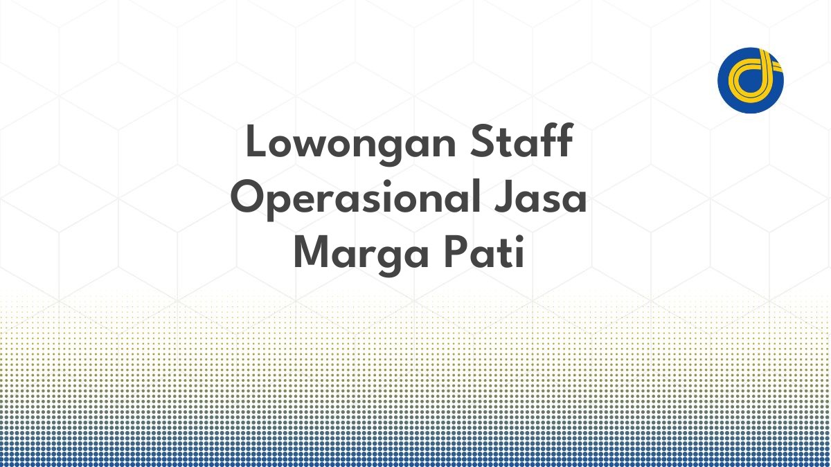 Lowongan Staff Operasional Jasa Marga Pati