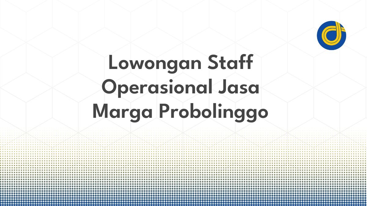 Lowongan Staff Operasional Jasa Marga Probolinggo