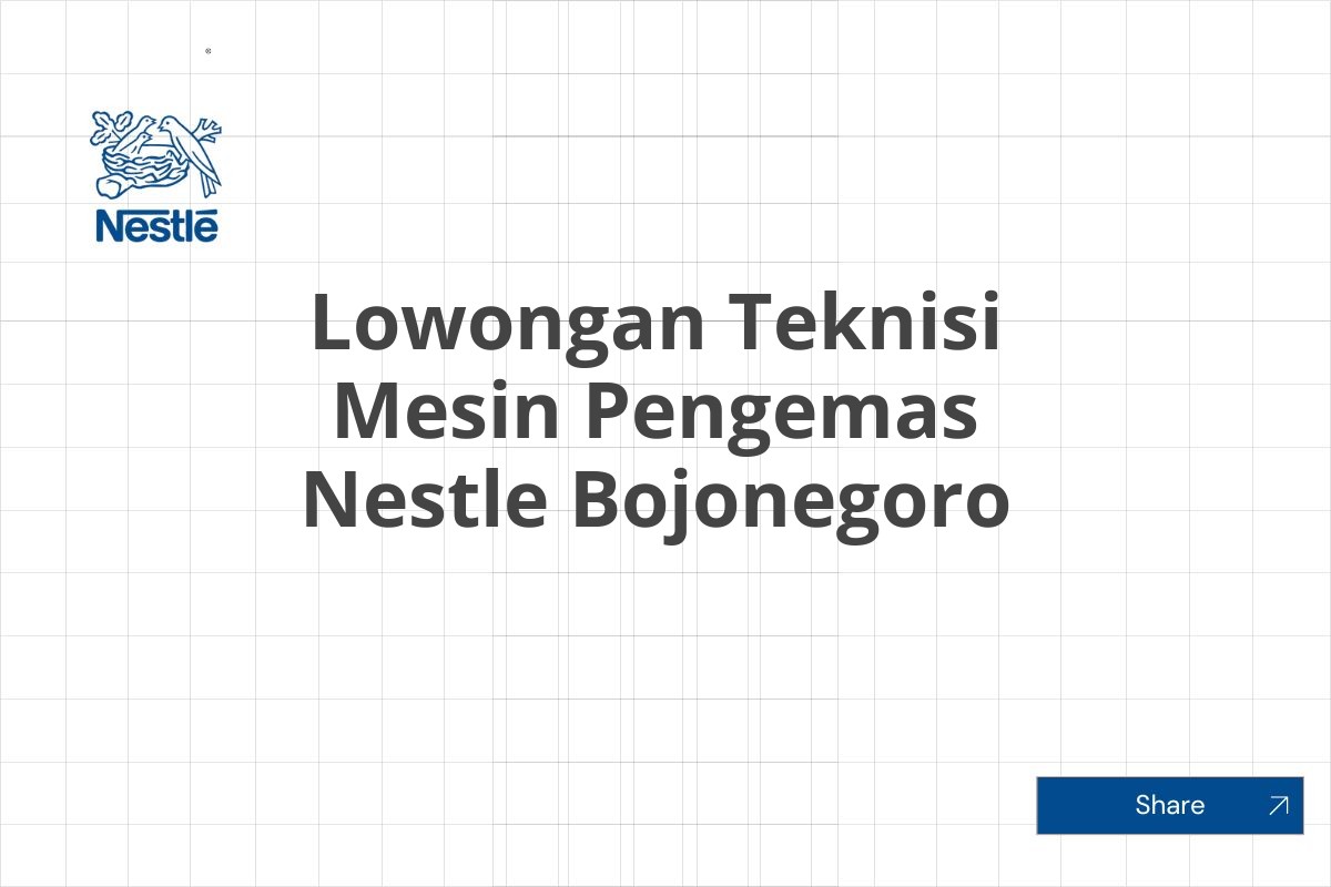 Lowongan Teknisi Mesin Pengemas Nestle Bojonegoro