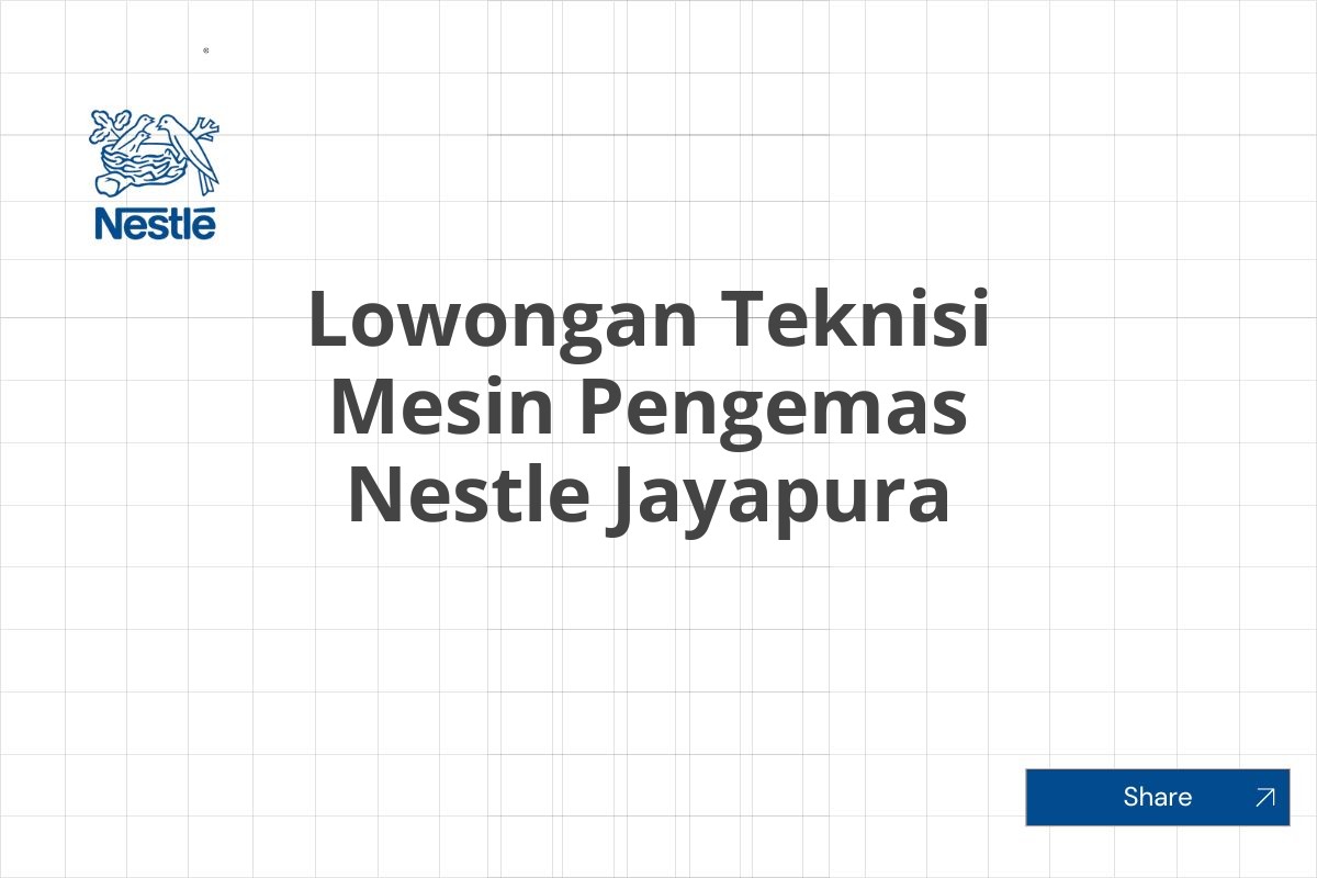Lowongan Teknisi Mesin Pengemas Nestle Jayapura