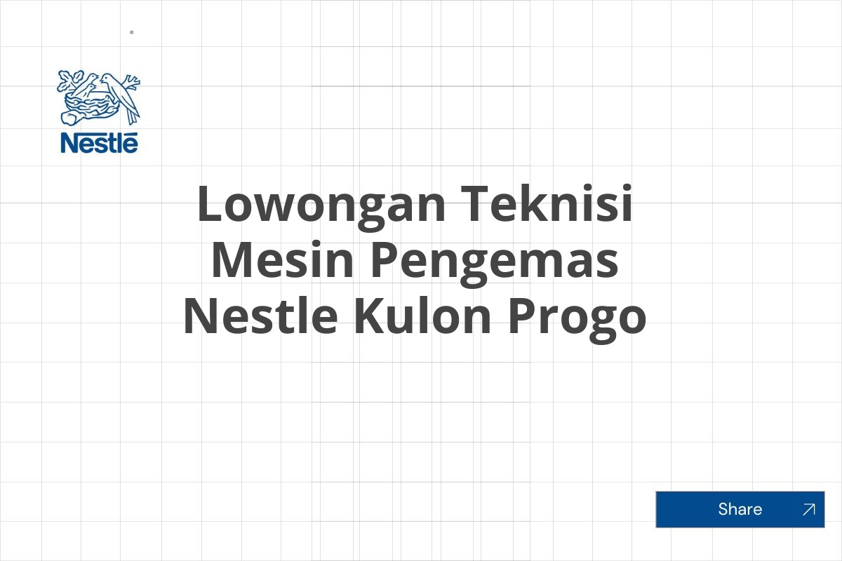 Lowongan Teknisi Mesin Pengemas Nestle Kulon Progo