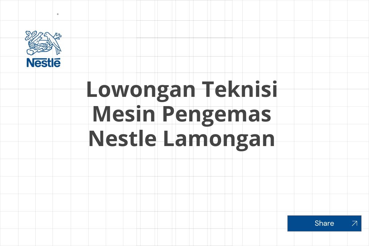 Lowongan Teknisi Mesin Pengemas Nestle Lamongan