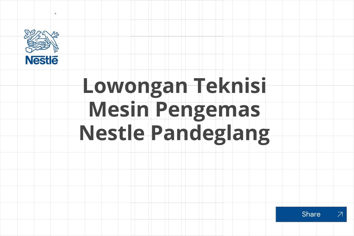 Lowongan Teknisi Mesin Pengemas Nestle Pandeglang