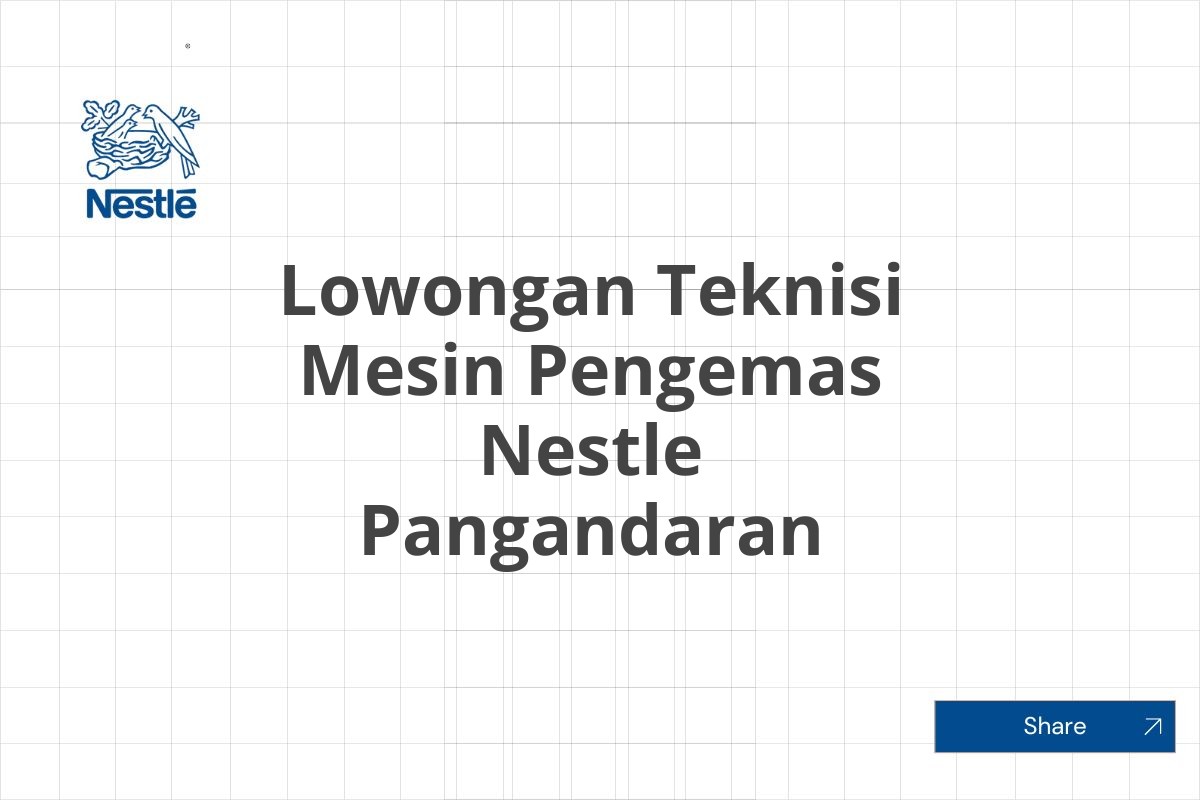 Lowongan Teknisi Mesin Pengemas Nestle Pangandaran