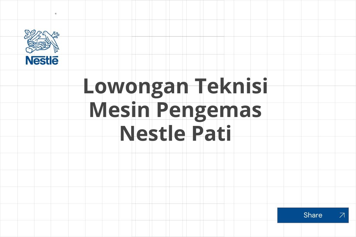 Lowongan Teknisi Mesin Pengemas Nestle Pati