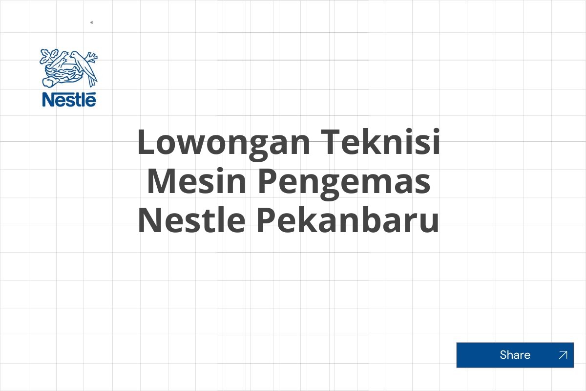 Lowongan Teknisi Mesin Pengemas Nestle Pekanbaru