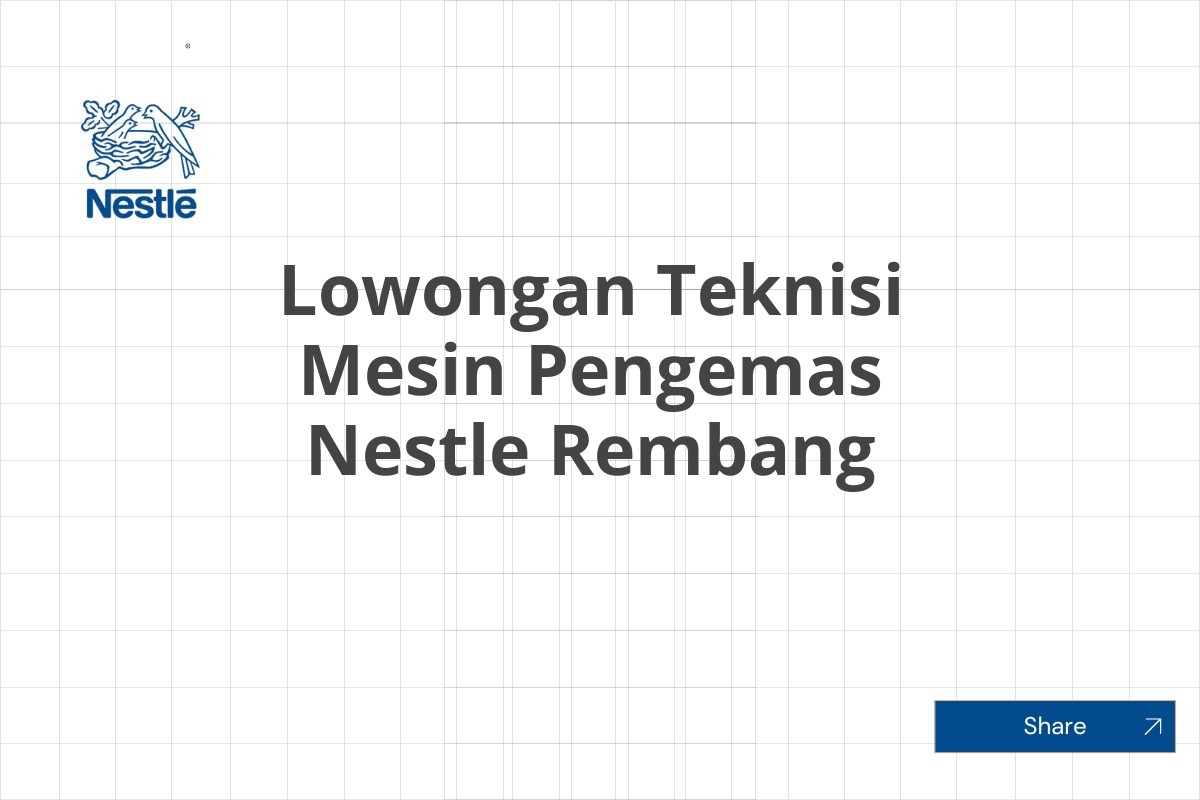 Lowongan Teknisi Mesin Pengemas Nestle Rembang