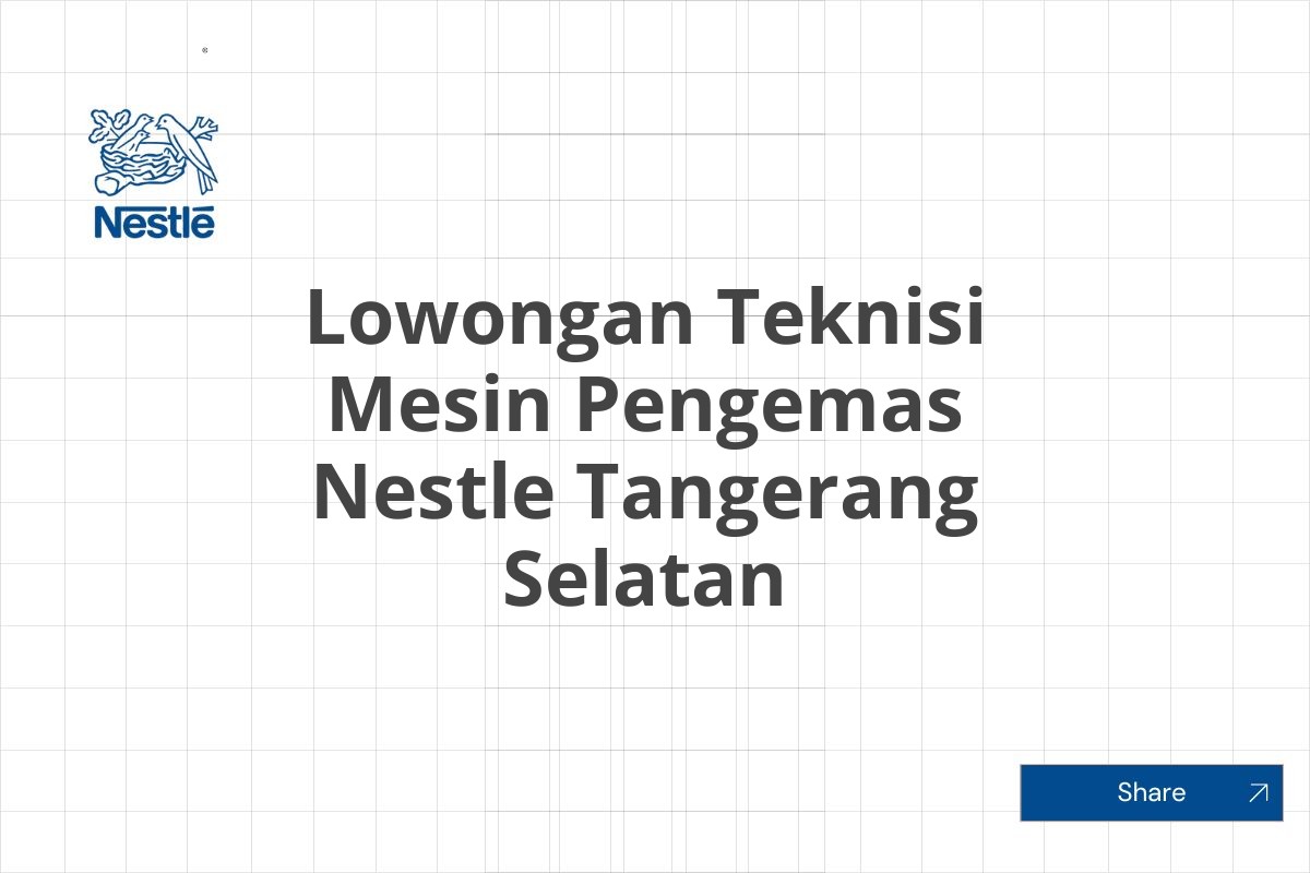 Lowongan Teknisi Mesin Pengemas Nestle Tangerang Selatan