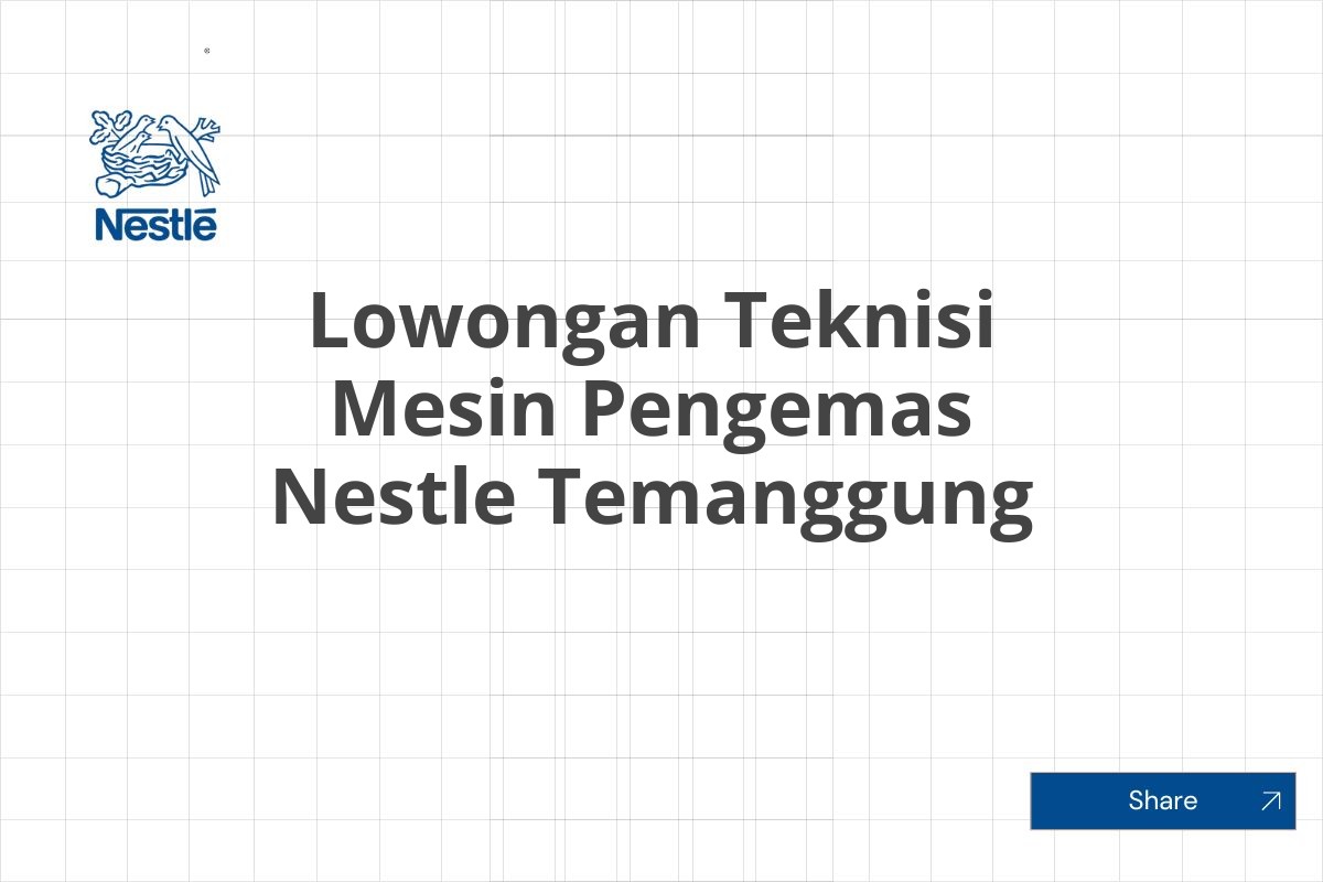 Lowongan Teknisi Mesin Pengemas Nestle Temanggung
