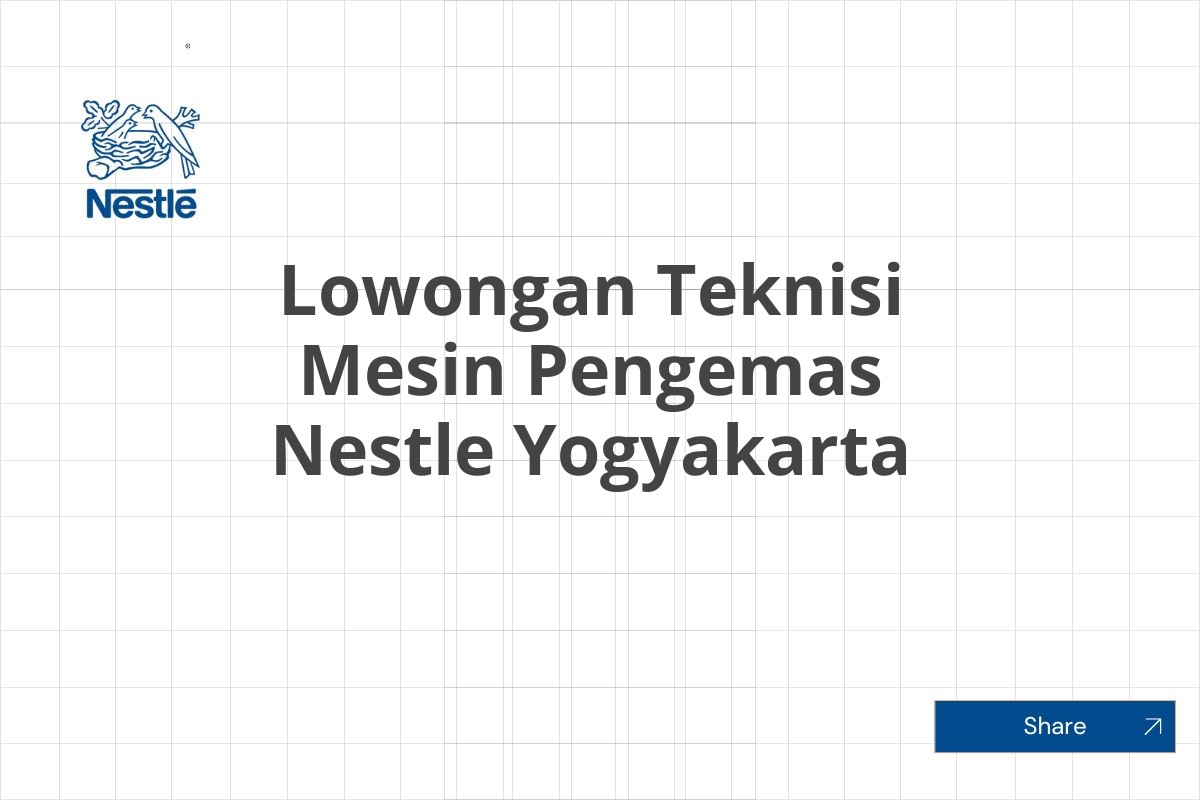 Lowongan Teknisi Mesin Pengemas Nestle Yogyakarta