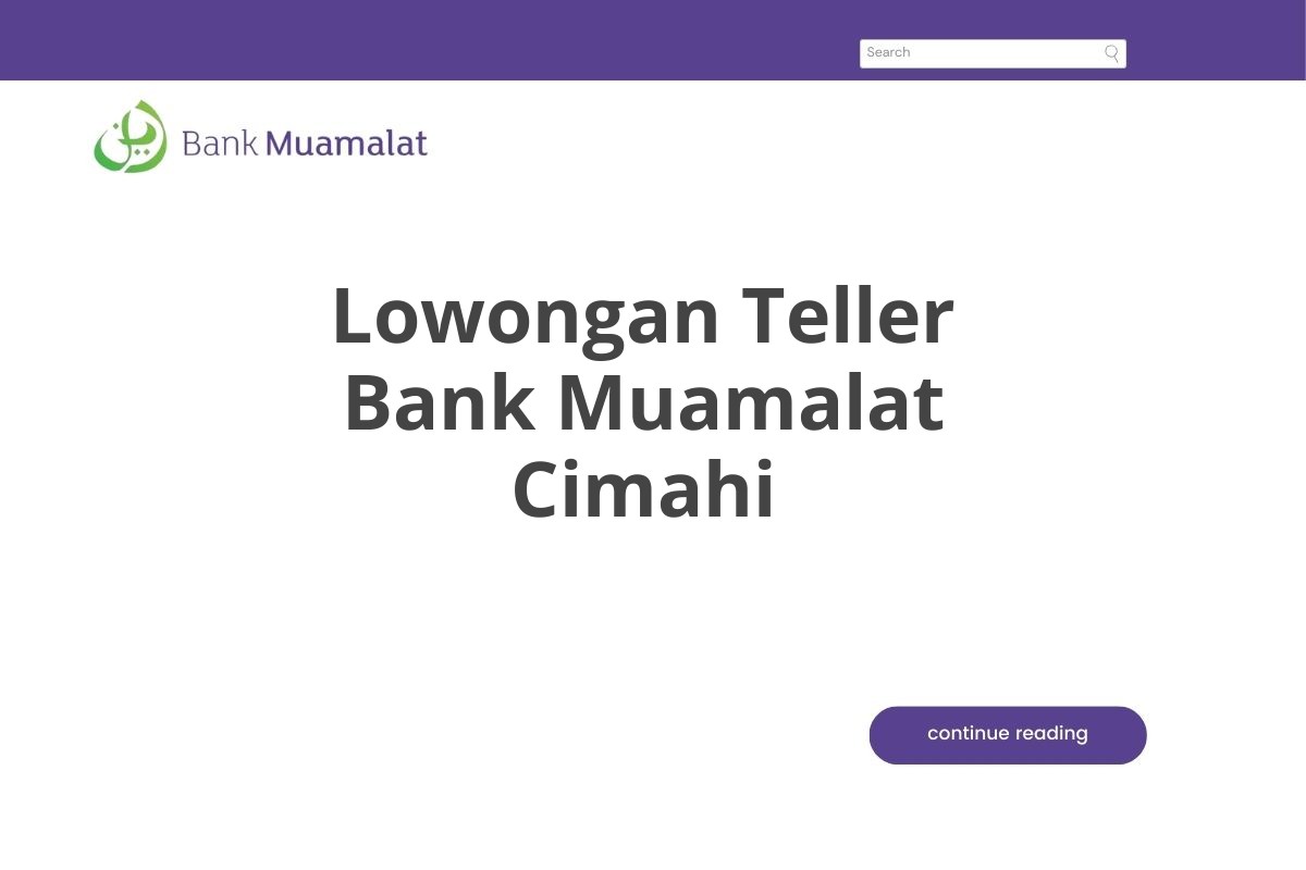 Lowongan Teller Bank Muamalat Cimahi