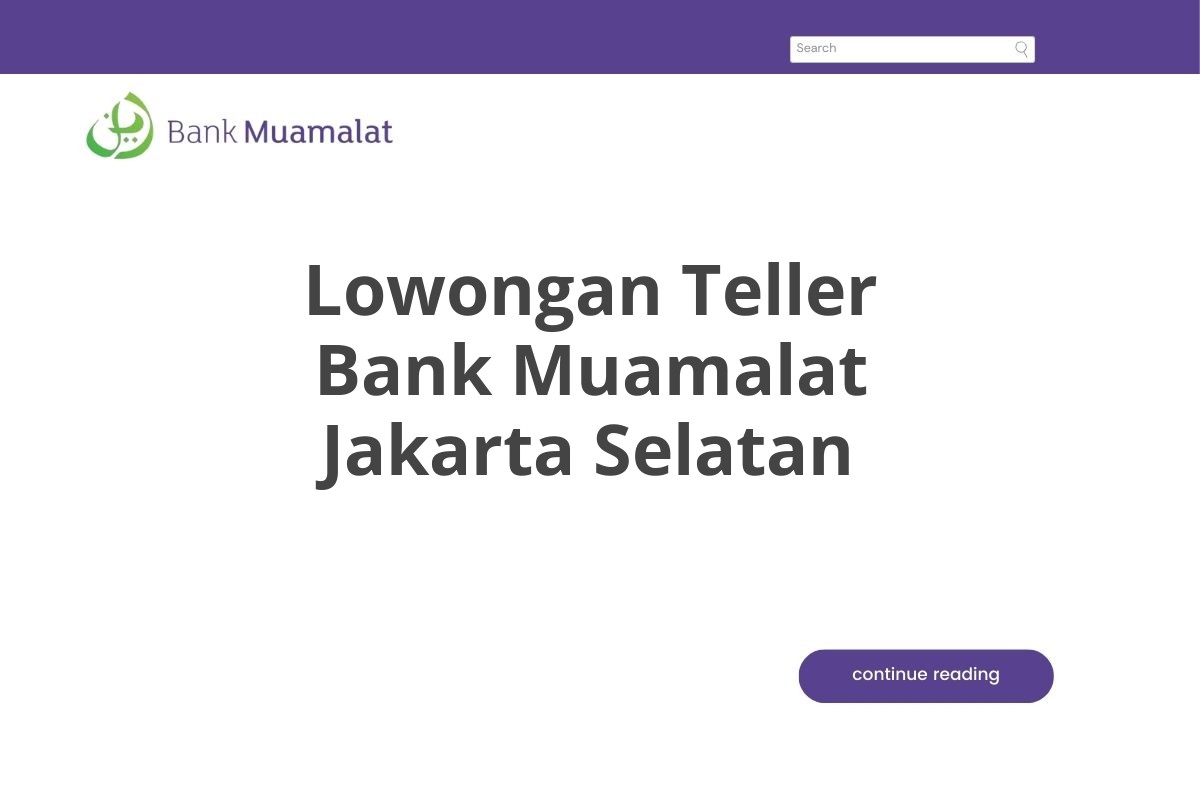 Lowongan Teller Bank Muamalat Jakarta Selatan