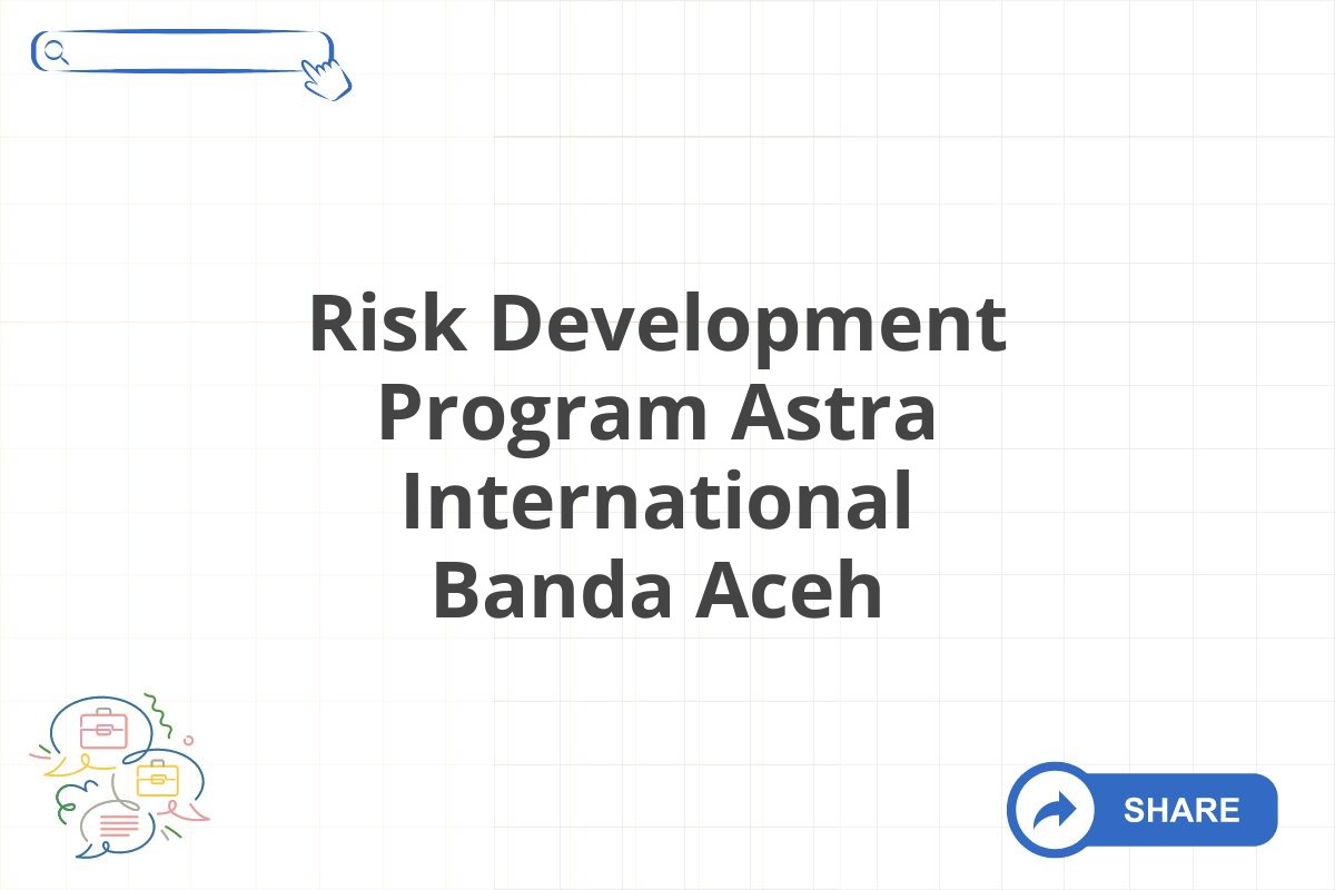 Risk Development Program Astra International Banda Aceh