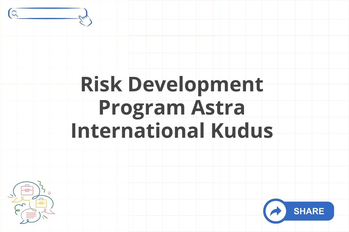 Risk Development Program Astra International Kudus