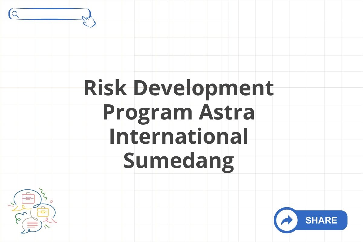 Risk Development Program Astra International Sumedang