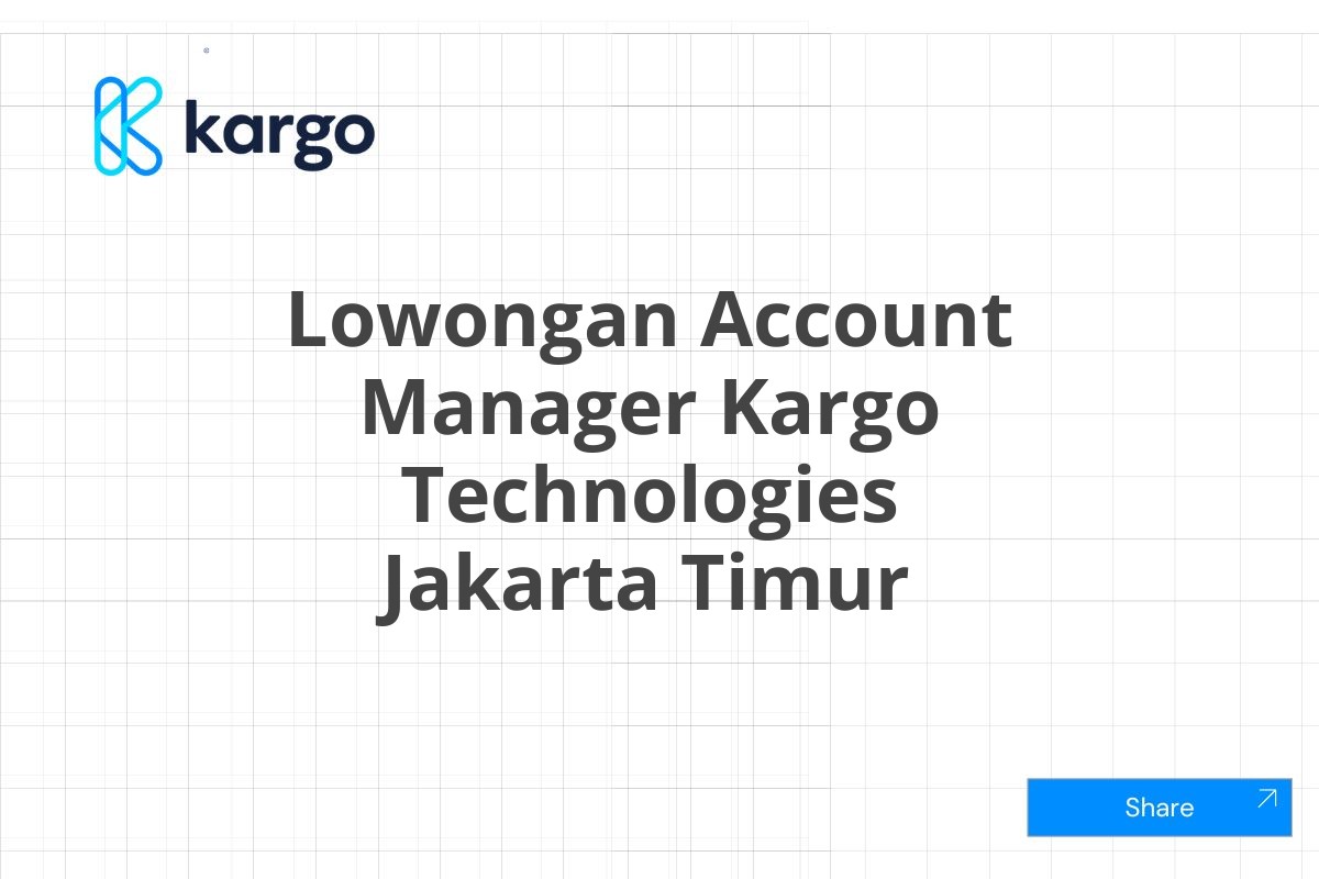 Lowongan Account Manager Kargo Technologies Jakarta Timur