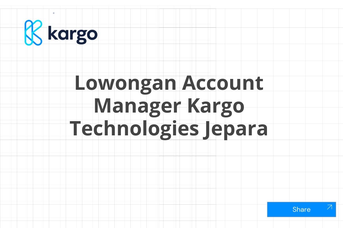 Lowongan Account Manager Kargo Technologies Jepara