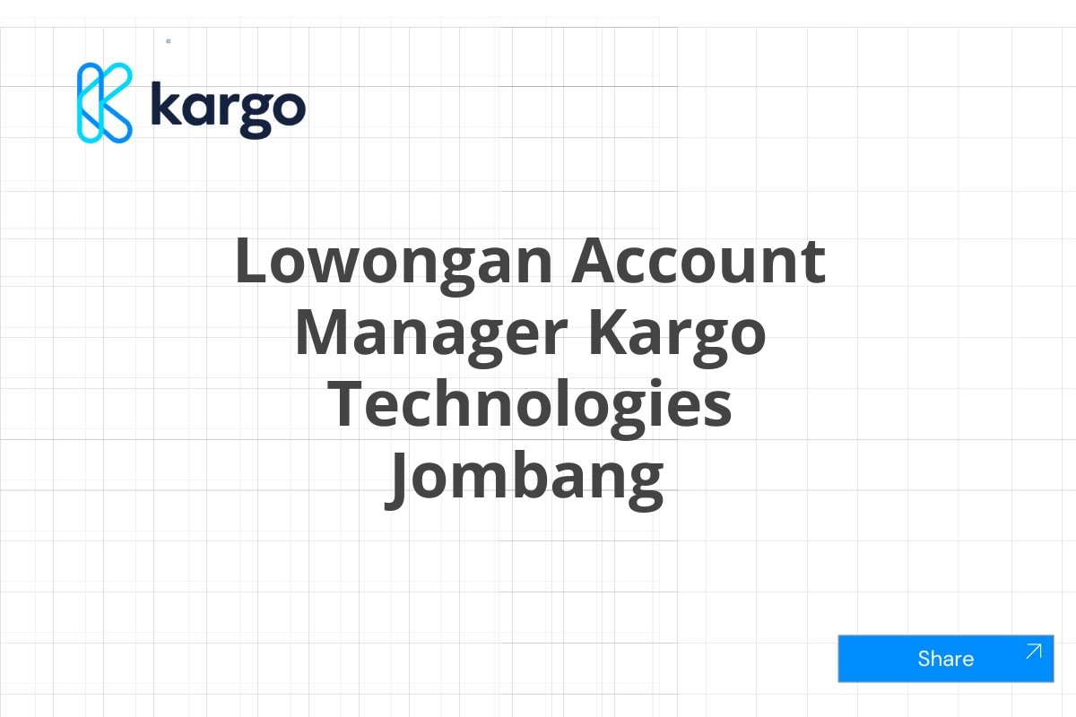 Lowongan Account Manager Kargo Technologies Jombang