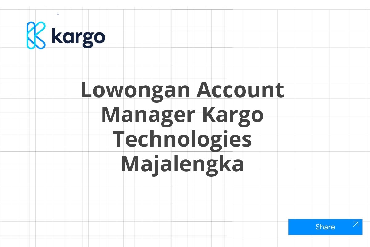 Lowongan Account Manager Kargo Technologies Majalengka