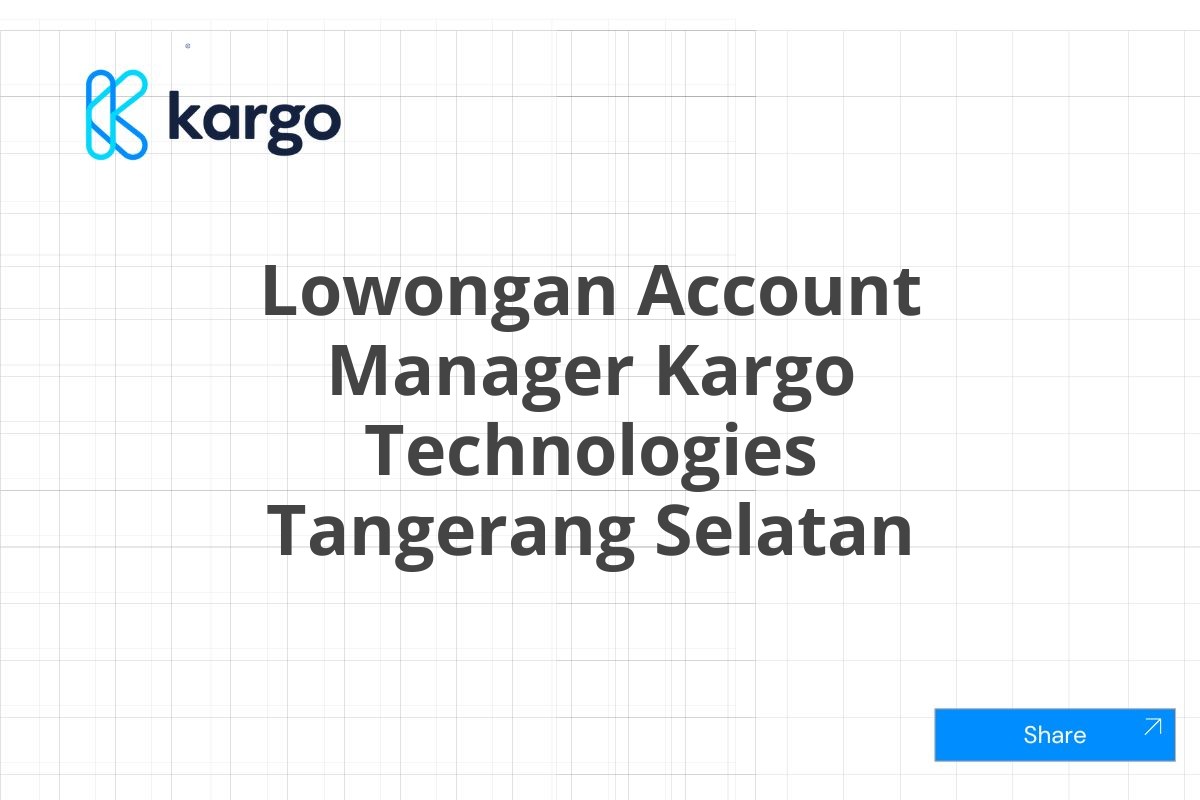 Lowongan Account Manager Kargo Technologies Tangerang Selatan