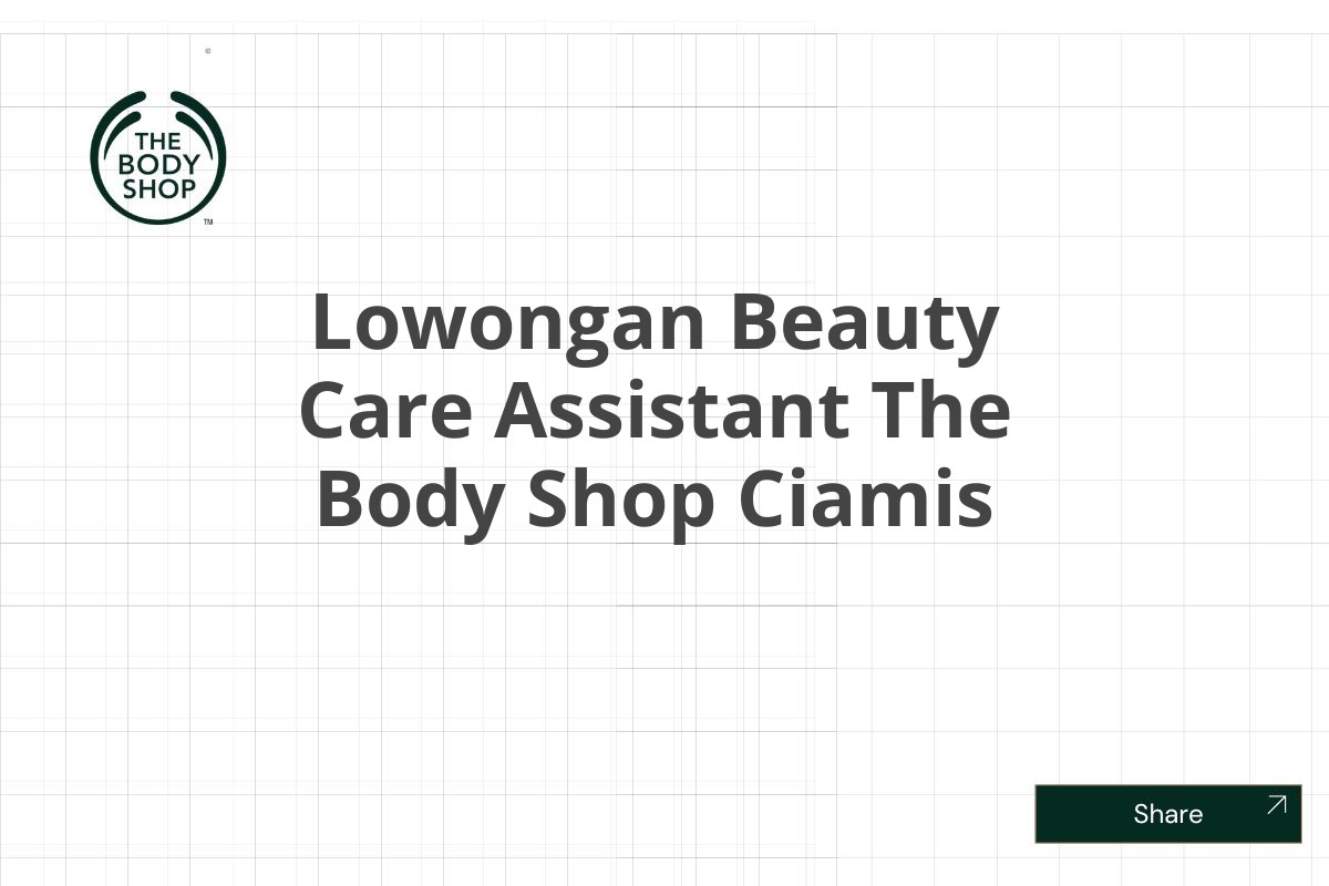 Lowongan Beauty Care Assistant The Body Shop Ciamis