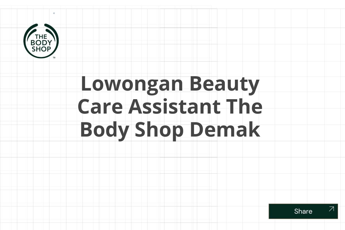 Lowongan Beauty Care Assistant The Body Shop Demak