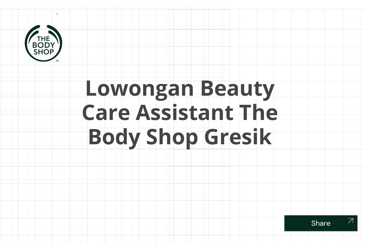 Lowongan Beauty Care Assistant The Body Shop Gresik