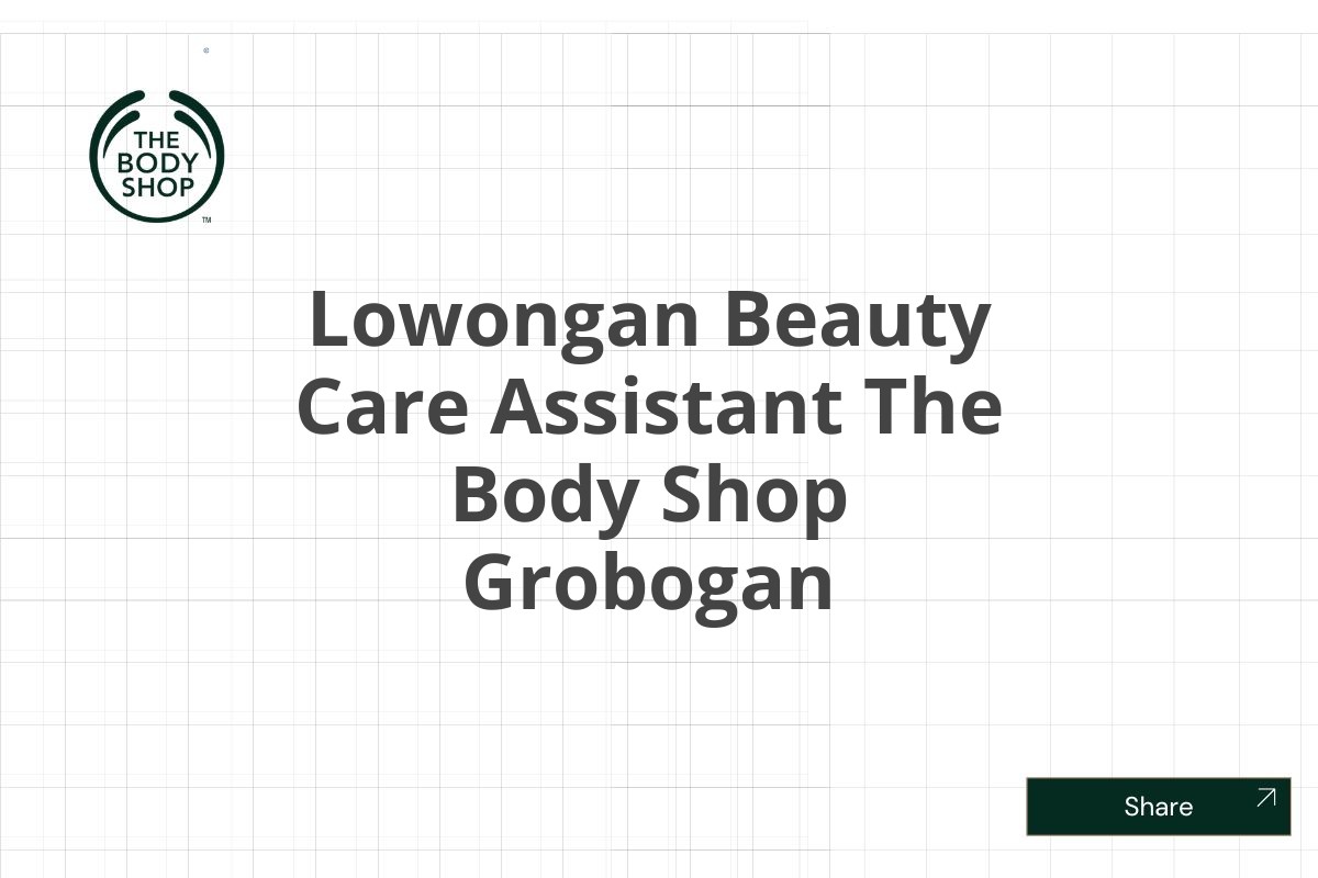 Lowongan Beauty Care Assistant The Body Shop Grobogan